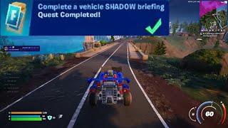 Complete a vehicle SHADOW briefing Fortnite