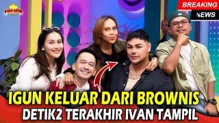 Igun Keluar Dari Acara Brownis Detik2 Terakhir Ivan Gunawan Tampil Buat Ayu Wendy Ruben Terharu