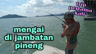 #EP411 Pertama Kali Memancing di Jambatan Pertama Pulau Pinang