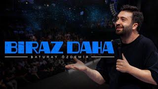 Baturay Özdemir - Biraz Daha  Stand-up Gösterisi 2023