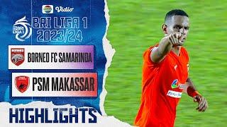 Highlights - Borneo FC Samarinda VS PSM Makassar  BRI Liga 1 202324