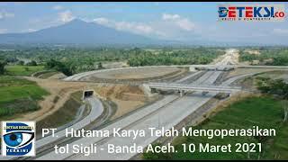 PT. Hutama Karya Telah Mengoperasikan Jalan Tol Sigli - Banda Aceh