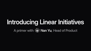 Introducing Linear Initiatives