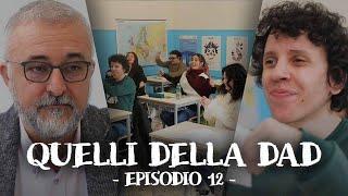 QUELLI DELLA DAD   EPISODIO 12