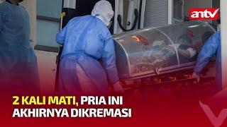 Heboh Pria yang Hidup Lagi di Kamar Mayat Kini Kembali Mati dan Dikremasi  ANTV NEWS+