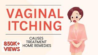 Vaginal Itching-Causes Treatments and Home Remedies Dr Anjali Kumar  Maitri