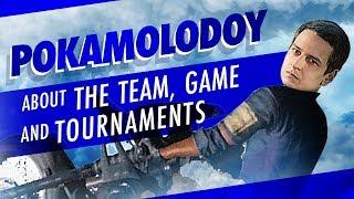 POKAMOLODOY about the team game and tournaments