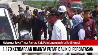 Gubernur Jawa Timur Pantau Cek Poin Larangan Mudik 1170 Kendaraan Pemudik Diminta Putar Balik