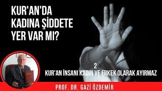 Kuran İnsanı Kadın ve Erkek Olarak Ayırmaz - Prof. Dr. Gazi Özdemir
