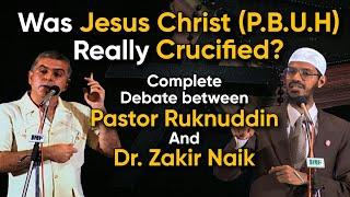 Was Jesus Christ P.B.U.H Really Crucified?  Complete Debate bw Dr. Zakir Naik & Pastor Ruknuddin