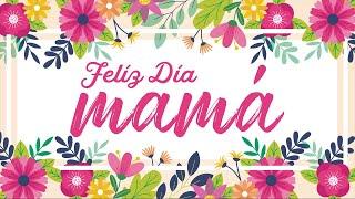 CANCION PARA MAMA - ️ - feliz dia mamá - Dia de las madres - 14 de mayo - canciones para mamá