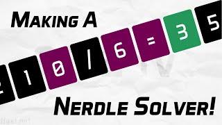 I made a Nerdle Solver with as many Software Engineering concepts as I could