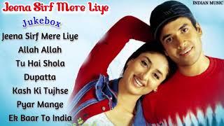 Jeena Sirf Mere Liye Movie All Songs Jukebox  Tusshar Kapoor Kareena Kapoor  INDIAN MUSIC