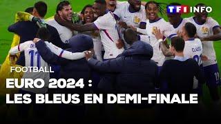 Euro 2024  les Bleus en demi-finale