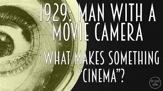 1929 Man With A Movie Camera - What makes something Cinema?