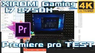 Xiaomi Gaming Laptop i7 8750H 4K Premiere Pro render test TRUE Story 