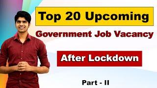 Top 20 Upcoming Government Job Vacancy in 2020 After Lockdown You must apply तैयारी शुरू कर दीजिये