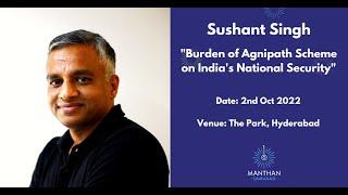 Agnipath Perspectives on Indias national security  Sushant Singh @Manthan Samvaad 2022