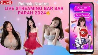 Cara nonton live streaming hot dewasa  bar bar parah terlalu buka bukaan