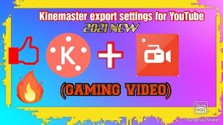 2021kinemaster export settings for youtubegaming videos- d8s gaming