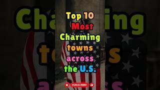 Top 10 Most Charming towns across the U.S. #toppicksusa #charmingtowns #relocate #usa  #shorts