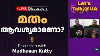 LIVE Discussion  മതം ആവശ്യമാണോ?  Discussion With Madhavan Kutty  Lets Talk @UA