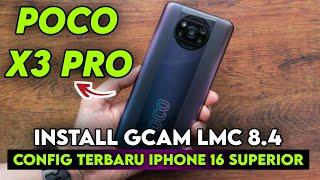 TERBARU  INSTALL GCAM LMC 8.4 POCO X3 PRO CONFIG IPHONE 16 SUPERIOR  GOOGLE CAMERA POCO X3 PRO