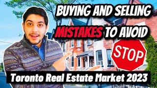 7 Mistakes You MUST Avoid In The Toronto Real Estate Market 2023