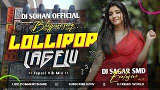 Lollipop Lagelu  Bhojpuri Hit Song - Tapori Vibration Mix - DJ Sohan X DJ Smd