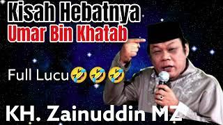 KISAH HEBATNYA UMAR BIN KHATTAB - SAHABAT NABI  KH ZAINUDIN MZ 