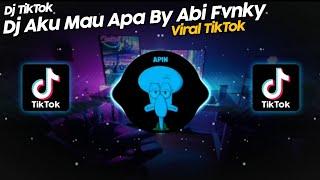 DJ AKU MAU APA BY ABI FVNKY VIRAL TIK TOK TERBARU 2022 SOUND RIKO BEBAN