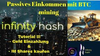 Infinity Hash BTC mining Passives EinkommenTutorial Geld Einzahlung & IH Shares kaufen 