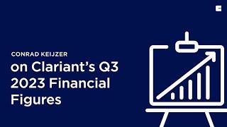 Conrad Keijzer on Clariants Q3 2023 Financial Figures