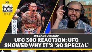 Ariel Helwani UFC 300 Reaction UFC Showed Why Its So Special  The MMA Hour