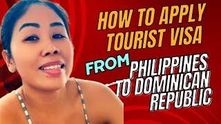 HOW TO APPLY tourist visa from Philippines to Dominican Republic  Filipino in Dominican Republic