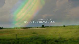 Juraj Belković - Na putu prema jugu Official lyric video