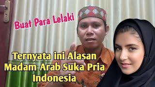 TERNYATA INI ALASAN MADAM ARAB SUKA PRIA INDONESIA