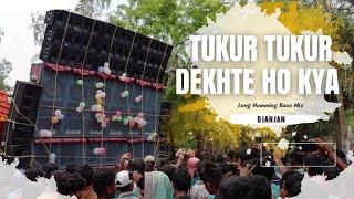 Tukur Tukur Dekhte Ho Kya  Long Humming Bass Mix  DjAnjaN