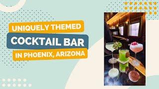 Uniquely Themed Cocktail Bar in Phoenix Arizona