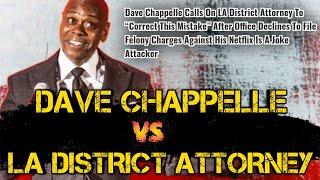 Dave Chappelle To LA District Attorney Correct This Mistake NO FELONY CHARGES FILED On Attacker