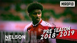 REISS NELSON  ARSENAL  Pre Season 20182019 