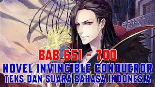 Novel Invincible Conqueror Bab 651 - 700 Teks dan Suara Bahasa Indonesia