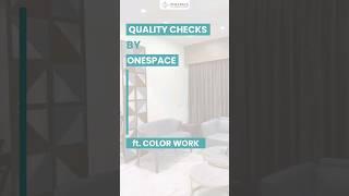 Quality checks by Onespace - Color work  #shorts #onespaceinterior