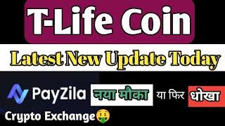 T Life Coin Latest New Update Today  PayZila Exchange Real Or Fake  T Life Coin PayZila New Plan 