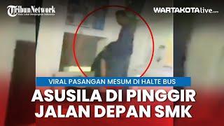 Viral Pasangan Mesum di Halte Kawasan Senen Diduga Oral di Depan Gedung Sekolah