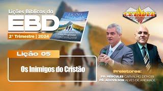 EBD Lição 05 - 2º Trimestre 2024  Os Inimigos do Cristão