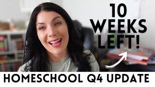 HOMESCHOOL Q4 UPDATE  Will We Finish On Time? Curriculum Updates & More