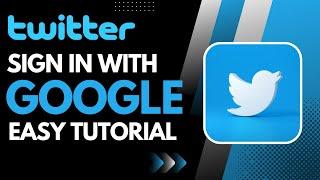 How to Sign In Twitter with Google Account - Login Twitter