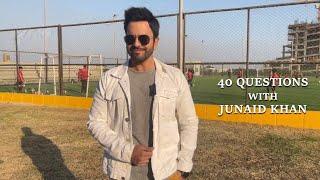 40 Questions with Junaid Khan