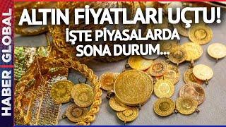 Altın Fiyatları Uçtu İşte Piyasalarda Son Durum